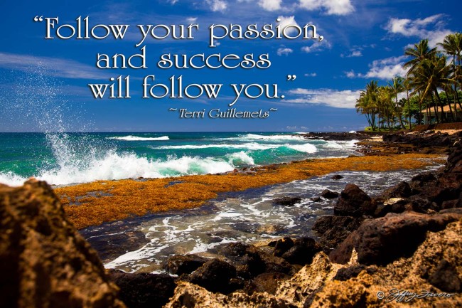 Follow Your Passion - Poipu, Kaua'i